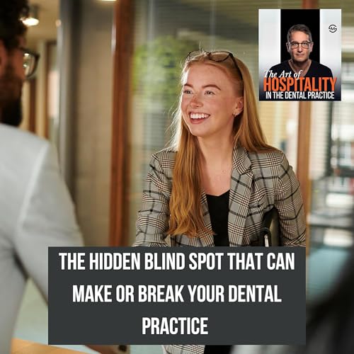 15: The Hidden Blind Spot Can Make or Break Your Dental Practice Podcast Por arte de portada