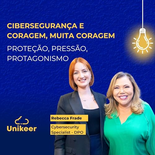 Cibersegura&ccedil;&atilde;o e Coragem, muita Coragem com Rebecca Frade