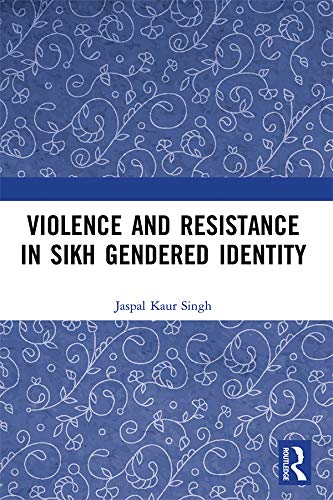 Violence and Resistance in Sikh Gendered Identity      Kindle Edition