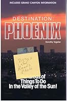 Destination: Phoenix : Hundreds of Things to Do in the Valley of the Sun (Arizona and the Southwest) 1889786012 Book Cover