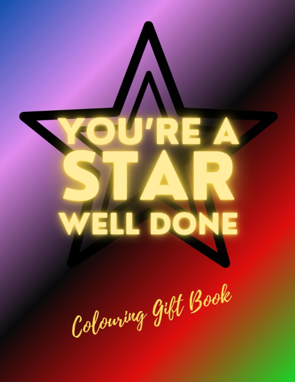 You’re a Star - Colouring Gift Book: Star Themed Colour-In Pages with Words of Praise