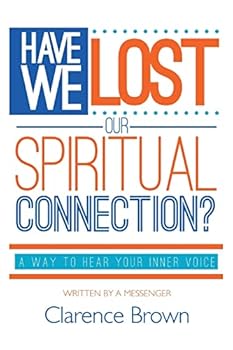Paperback Have We Lost Our Spiritual Connection?: A Way To Hear Your Inner Voice Book
