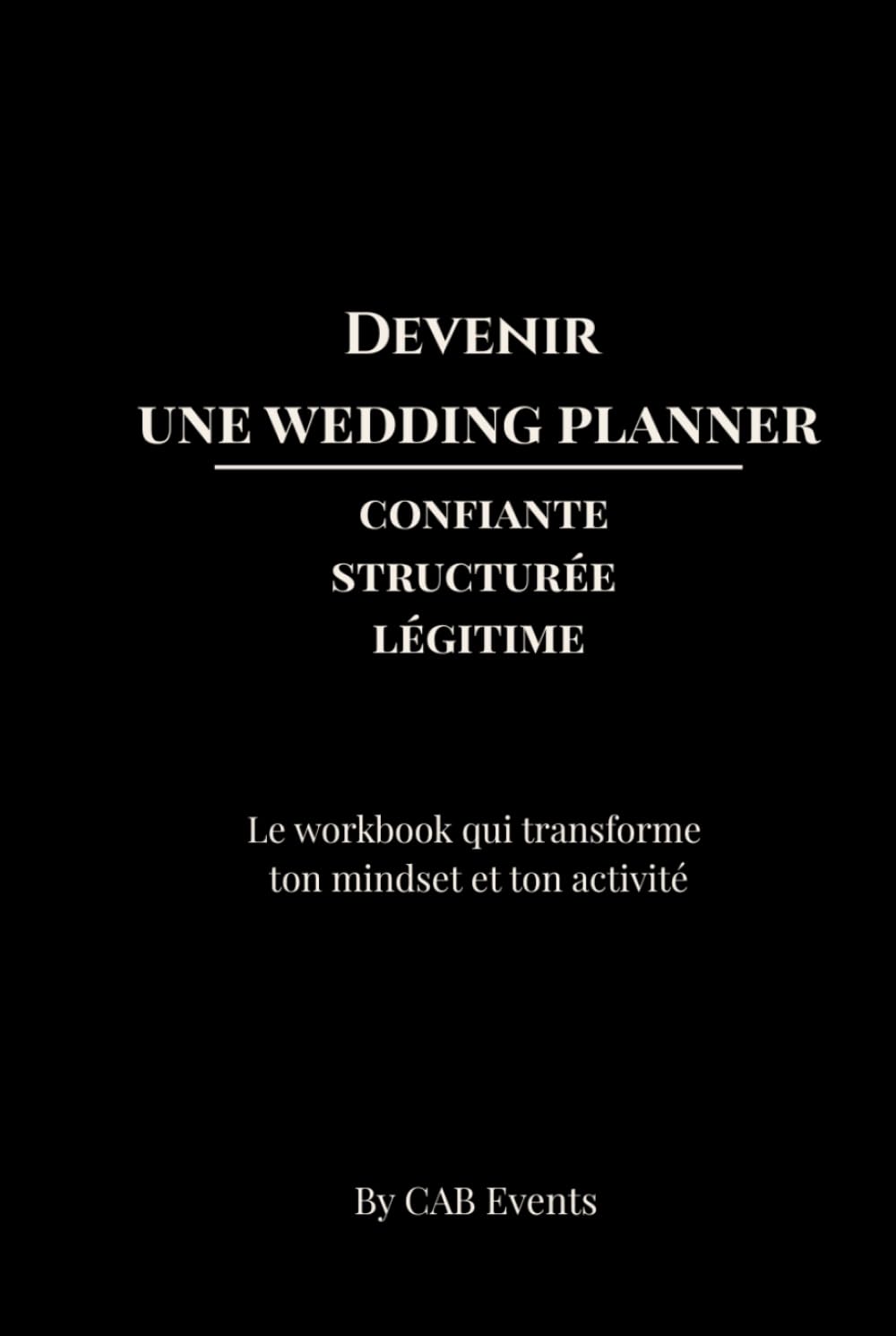 Devenir une wedding planner: Le workbook qui transforme ton mindset et ton activité