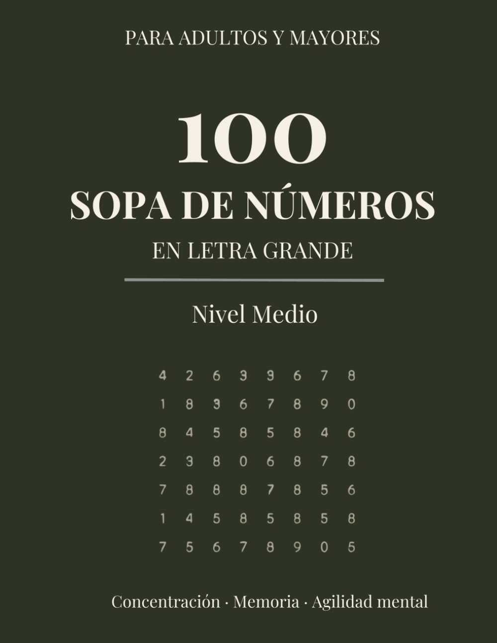 100 Sopa de Números en Letra Grande para Adultos y Mayores: Nivel Medio: 100 juegos con soluciones para ejercitar la concentración, la memoria y la agilidad mental