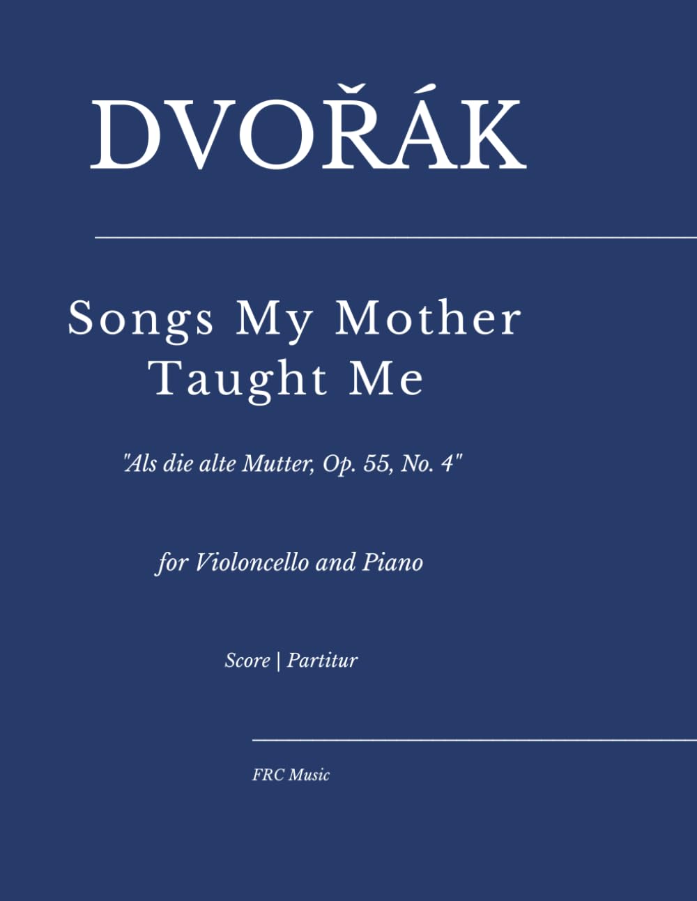 Dvořák — Songs My Mother Taught Me:: "Als die alte Mutter, Op. 55, No. 4" for Violoncello and Piano (Sheet Music)