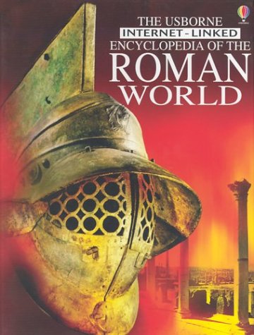 The Usborne Encyclopedia of the Roman World: Internet-Linked (History Encyclopedias)