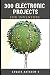 300 Electronic Projects for Inventors with tested circuits: Handbook of Electronic projects (Getting started with Basic Electronics Projects)