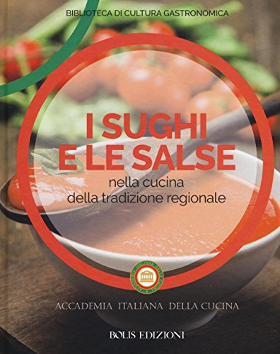 I sughi e le salse nella cucina della tradizione regionale. Ediz. a colori