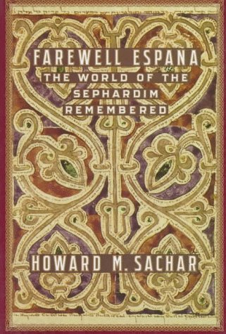 Farewell Espana: The World Of The Sephardim Rememb