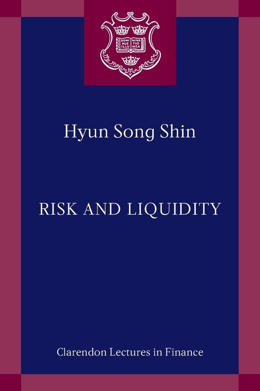 RISK AND LIQUIDITY CLF P (Clarendon Lectures in Finance)