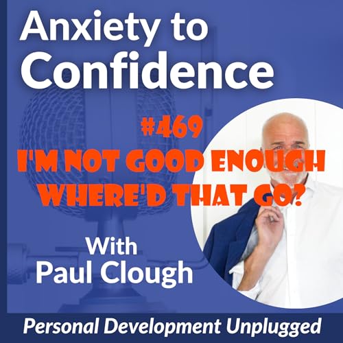 #469 I'm Not Good Enough - Where'd That Go?