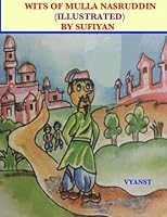 Wits of Mulla Nasruddin (Illustrated): Stories based on Indian Folklore 1514107686 Book Cover
