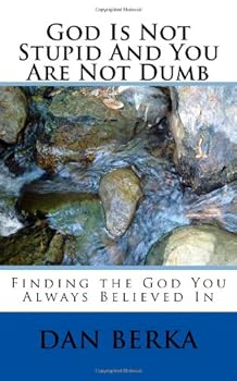 Paperback God Is Not Stupid And You Are Not Dumb: Finding the God You Always Believed In Book