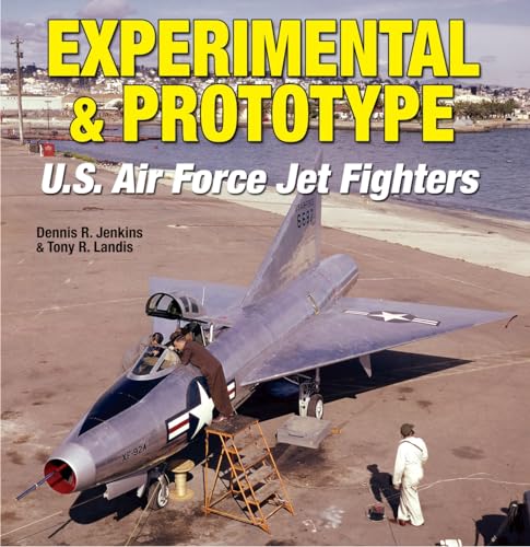 Experimental & Prototype U.S. Air Force Jet Fighters: 0 (Specialty Press)