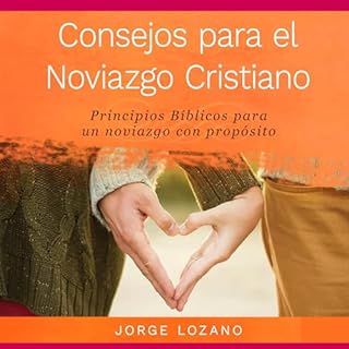 Consejos para el Noviazgo Cristiano [Tips for Christian Dating] Audiolibro Por Jorge Lozano arte de portada