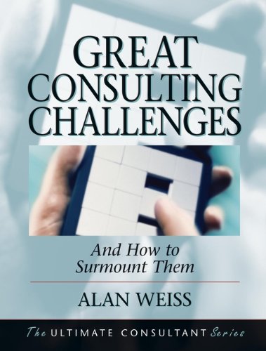 Great Consulting Challenges: And How to Surmount Them