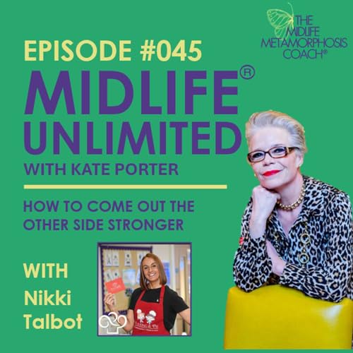 Page de couverture de Episode #045 How to Come Out the Other Side Stronger with Guest Nikki Talbot