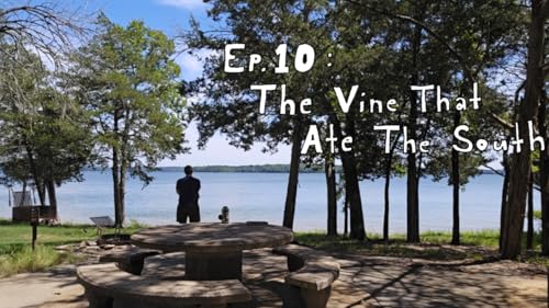 Ep.10 : The Vine That Ate The South