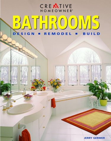 Bathrooms Design, Remodel, Build Creative Homeowner