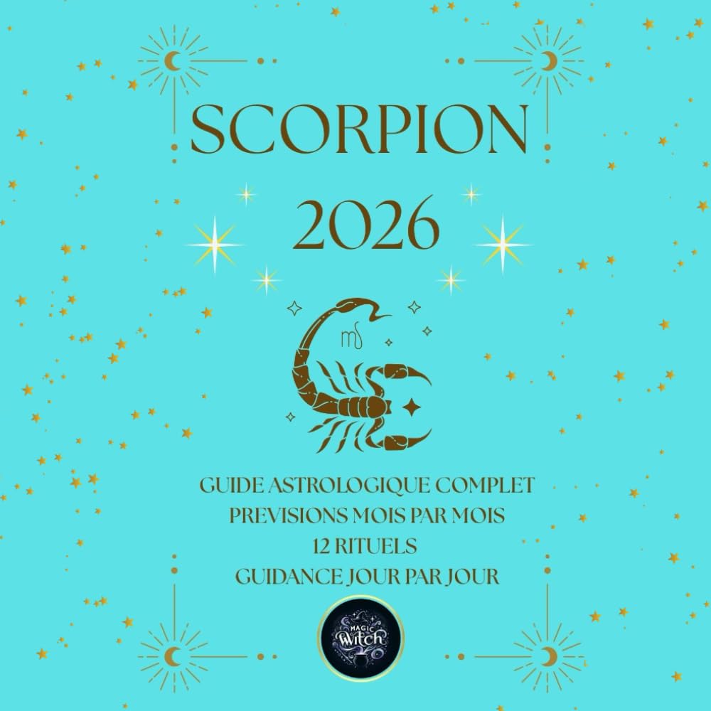 SCORPION 2026 – Guide Astrologique Magic Witch: Prévisions mensuelles, guidance quotidienne, rituels magiques et mantras