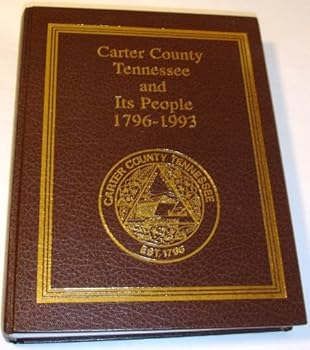 Carter County Tennessee and Its People 1796-1993
