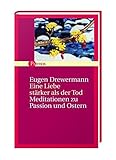 Eine Liebe stärker als der Tod: Meditationen zu Passion und Ostern - Eugen Drewermann 