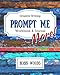 Prompt Me More: Creative Writing Workbook & Journal (Prompt Me Series)