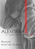 Alexitimia: La imposibilidad de decir "te quiero".