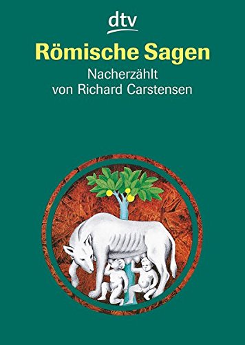 Römische Sagen. (Ab 12 J.). Den Quellen nacherzählt (Antike Sagen-Serie, Band 1)