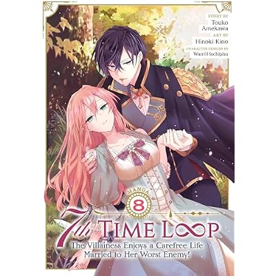 7th Time Loop: The Villainess Enjoys a Carefree Life Married to Her Worst Enemy! (Manga) Vol. 8