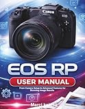 CANON EOS RP USER MANUAL: From Camera Setup to Advanced Features for Stunning Image Results
