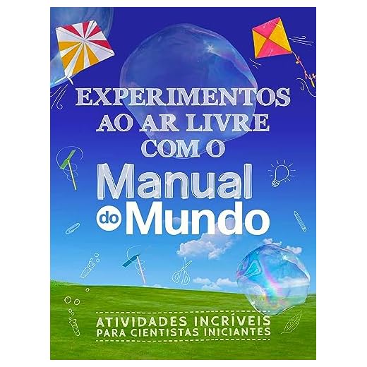 Experimentos ao ar livre com o Manual do Mundo: Atividades incríveis para cientistas iniciantes