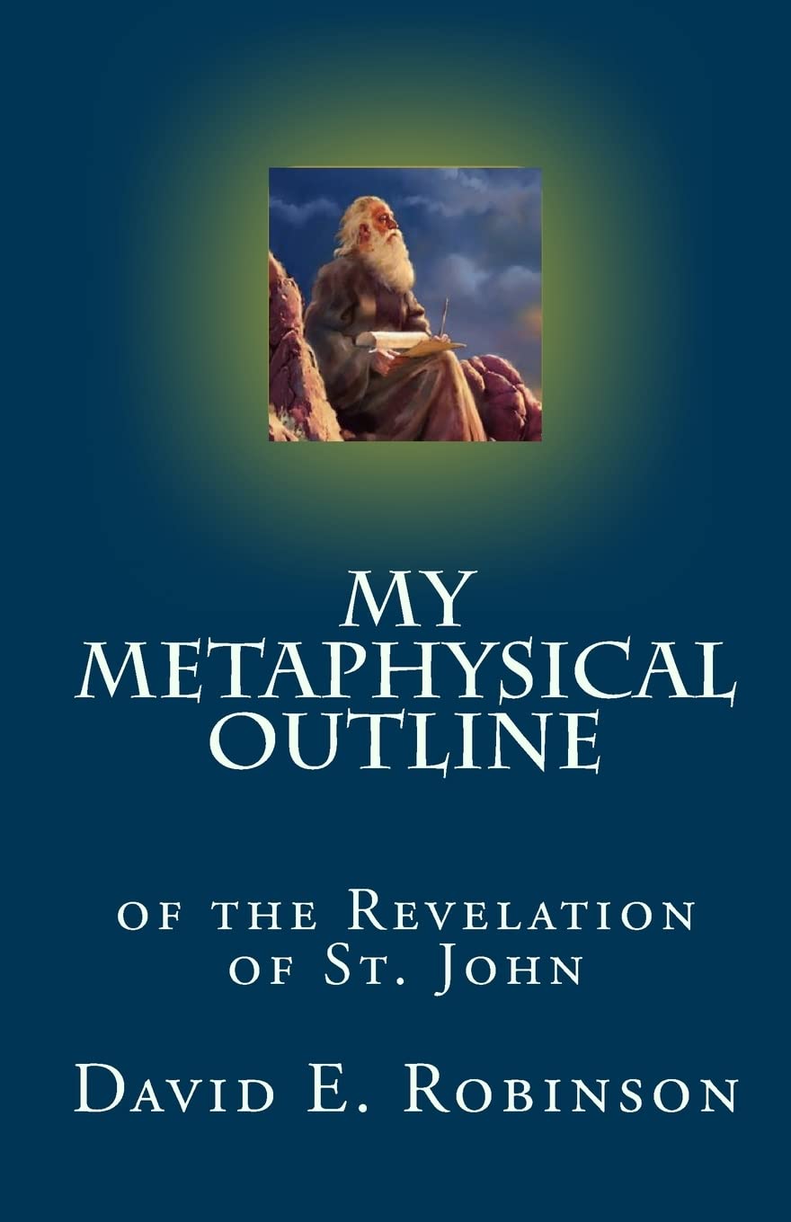 My Metaphysical Outline: of the Revelation of St. John