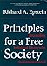 Principles For A Free Society: Reconciling Individual Liberty With The Common Good