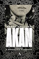 Akan. Powieść o Bronisławie Piłsudskim 8326829161 Book Cover