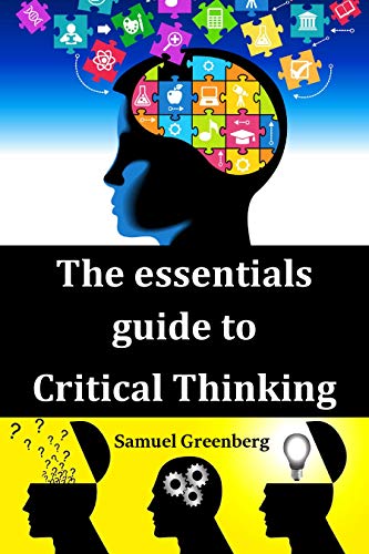 The essentials guide to Critical Thinking