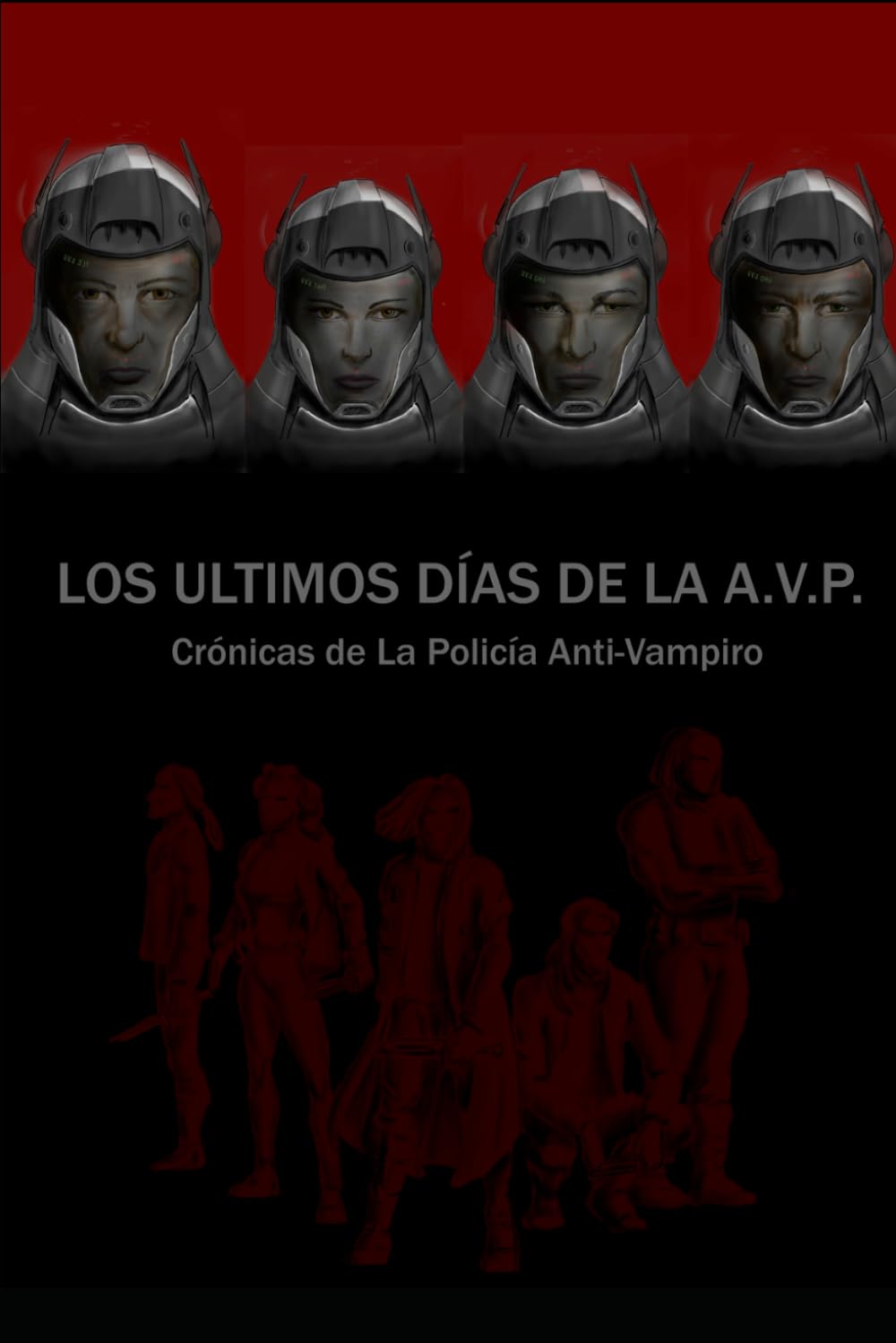 Los últimos Días de la A.V.P: Crónicas de La Policía Anti-VAmpiro