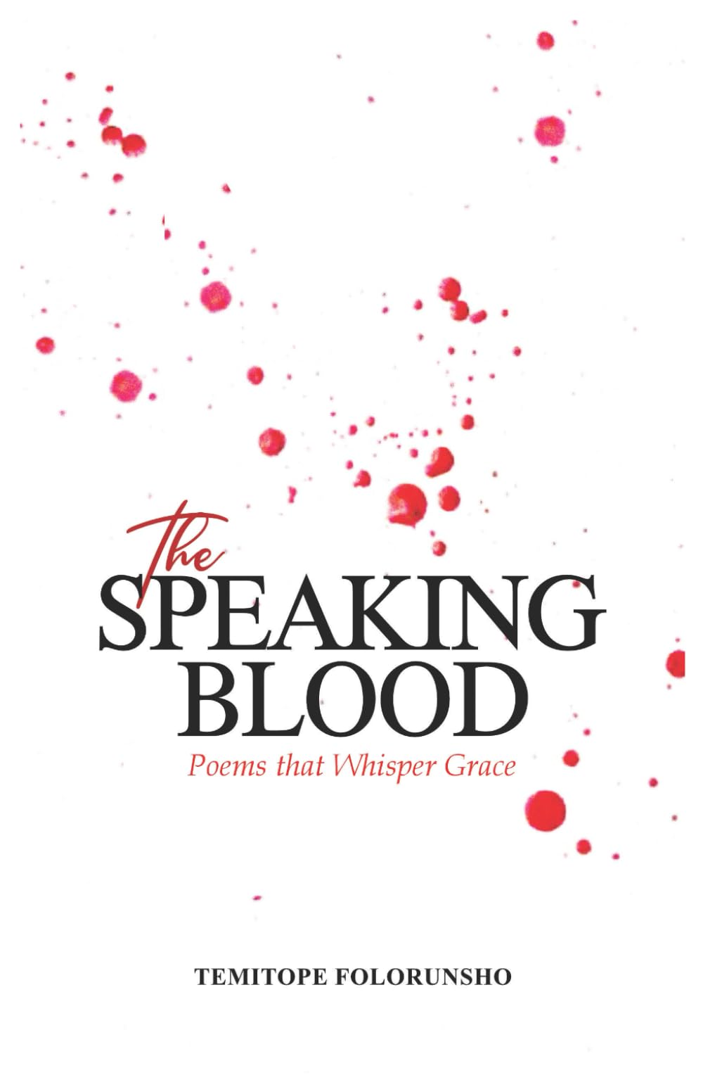 THE SPEAKING BLOOD: POEMS THAT WHISPER GRACE