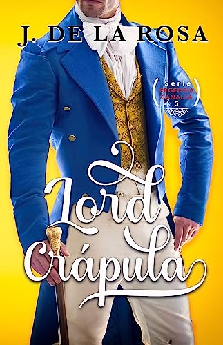 Lord Crápula: Humor, amor y pasión en época de los Bridgerton (Regencia Canalla #5)