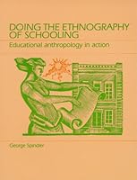 Doing the Ethnography of Schooling: Educational Anthropology in Action 0030590396 Book Cover