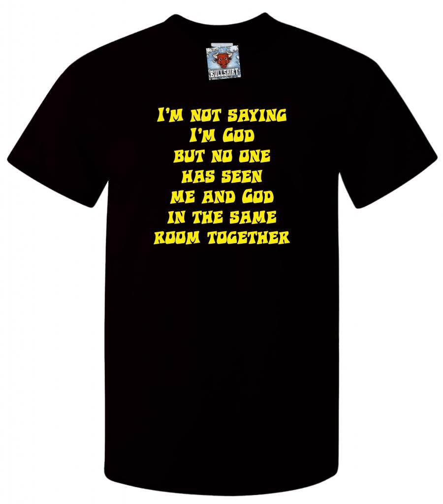 Reality Glitch Men's Black I'm Not Saying I'm God But T-Shirt