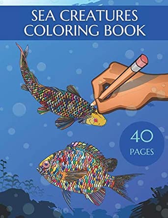 Sea Creatures Coloring Book: Relaxation and Fun for Adults and Teens ...