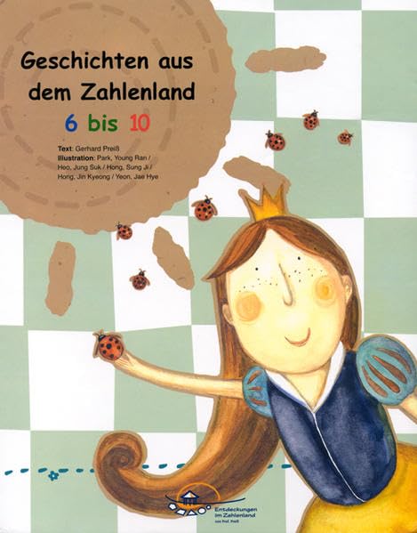 Geschichten aus dem Zahlenland 6 bis 10: Ein Geschichtenbuch der Entdeckungen im Zahlenland, einem Konzept für die frühe mathematisch Bildung