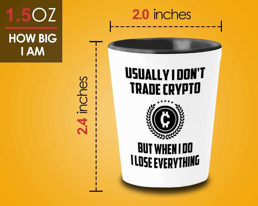 Trader Shot Glass 1.5oz - I Do I Lose Everything - Trader Broker Gift Investing Financial Adviser Trading Planner Market Day Digital Currency