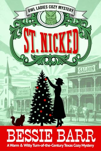 St. Nicked — A 1900s Historical Cozy Murder Mystery: A Warm & Witty Turn-of-the-Century Texas Cozy Mystery