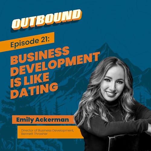 Ep. 21 Emily Ackerman - Business development is like dating