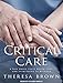 Produktbild Critical Care: A New Nurse Faces Death, Life, and Everything in Between