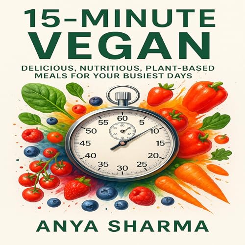 Audiobook: 15-Minute Vegan by Anya Sharma episode artwork