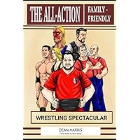 The All-Action, Family-Friendly Wrestling Spectacular