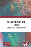  Transforming the Future: Anticipation in the 21st Century